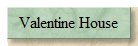 Valentine House